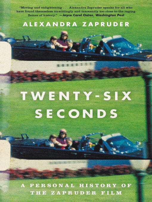 Title details for Twenty-Six Seconds by Alexandra Zapruder - Available